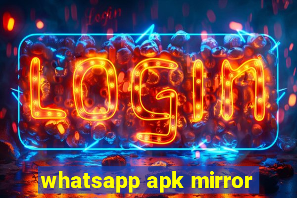 whatsapp apk mirror